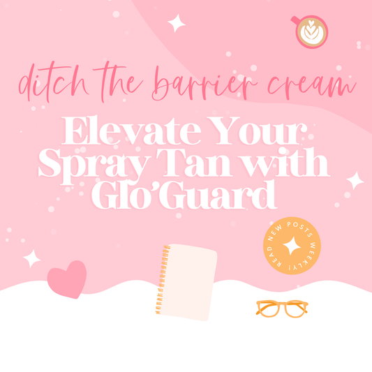 Ditch the barrier cream - elevate your spray tan with glo'guard