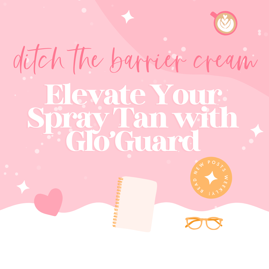 Ditch the barrier cream - elevate your spray tan with glo'guard
